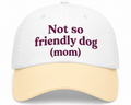 Not friendly mom Hat